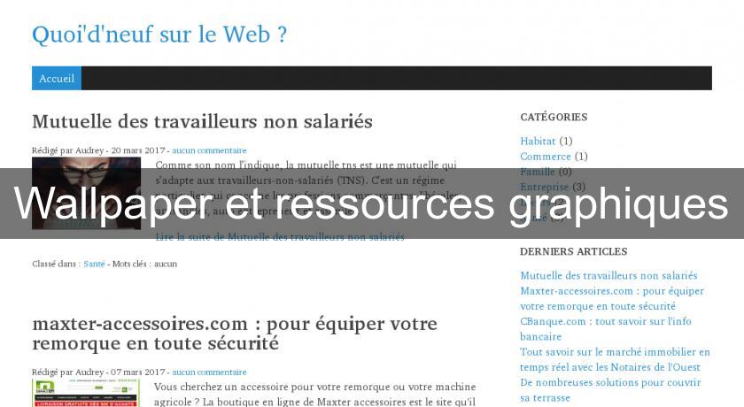 Wallpaper et ressources graphiques Wallpaper et ressources graphiques