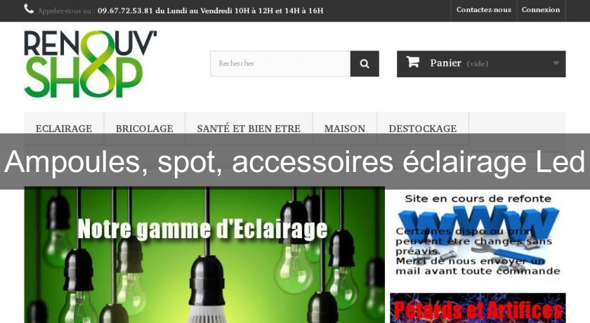 Ampoules, spot, accessoires éclairage Led Ampoules, spot, accessoires éclairage Led