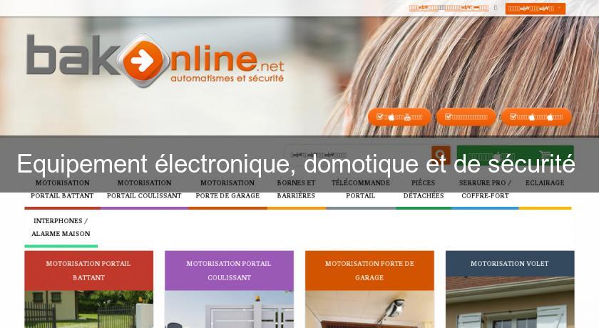 Equipement électronique, domotique et de sécurité Equipement électronique, domotique et de sécurité