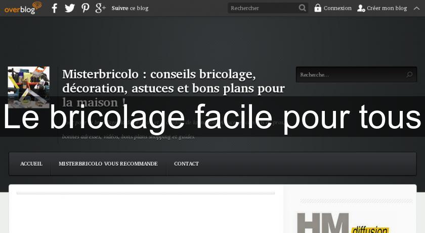 Le bricolage facile pour tous Le bricolage facile pour tous