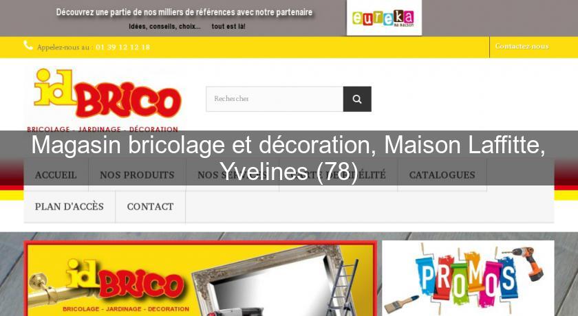 Magasin bricolage et décoration, Maison Laffitte, Yvelines (78) Magasin bricolage et décoration, Maison Laffitte, Yvelines (78)