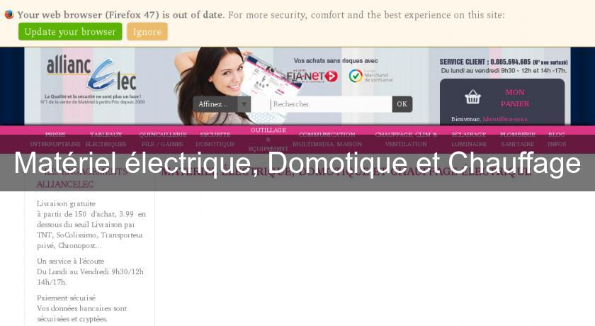 Matériel électrique, Domotique et Chauffage Matériel électrique, Domotique et Chauffage