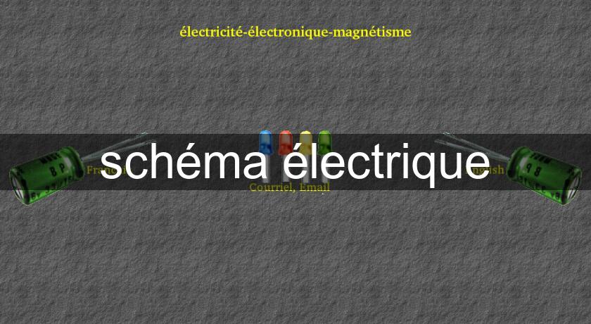 schéma électrique schéma électrique