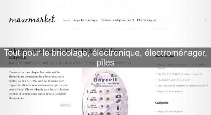 Tout pour le bricolage, électronique, électroménager, piles Tout pour le bricolage, électronique, électroménager, piles