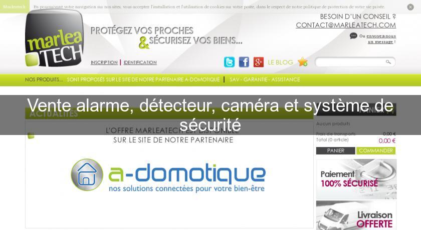 Vente alarme, détecteur, caméra et système de sécurité Vente alarme, détecteur, caméra et système de sécurité