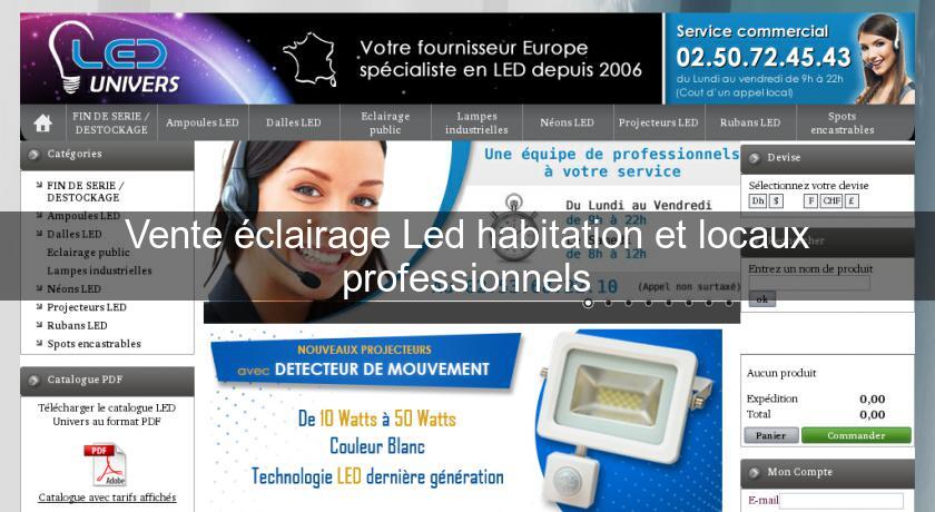 Vente éclairage Led habitation et locaux professionnels Vente éclairage Led habitation et locaux professionnels