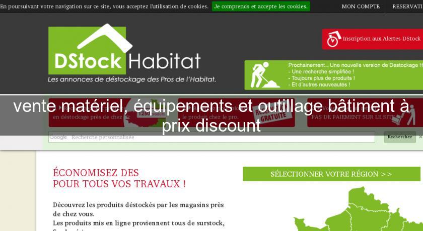vente matériel, équipements et outillage bâtiment à prix discount vente matériel, équipements et outillage bâtiment à prix discount