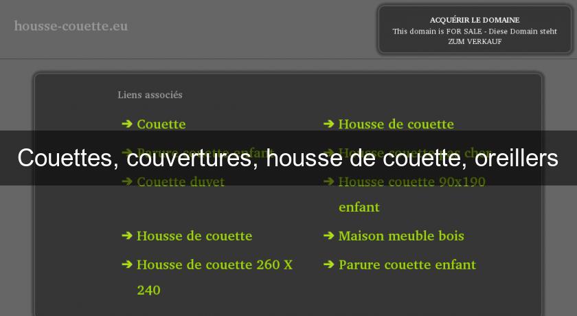 Couettes, couvertures, housse de couette, oreillers Couettes, couvertures, housse de couette, oreillers