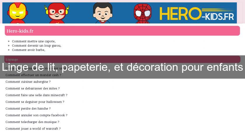 Linge de lit, papeterie, et décoration pour enfants Linge de lit, papeterie, et décoration pour enfants