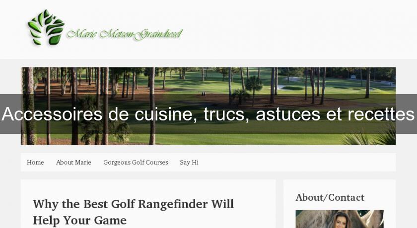 Accessoires de cuisine, trucs, astuces et recettes Accessoires de cuisine, trucs, astuces et recettes