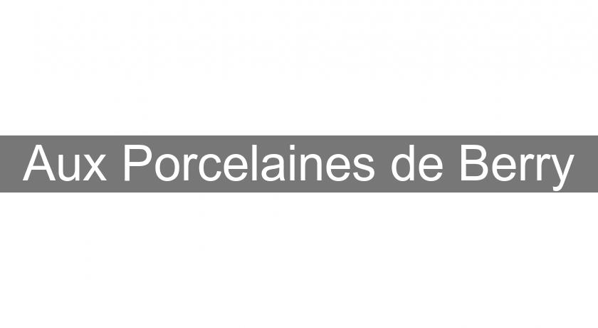 Aux Porcelaines de Berry Aux Porcelaines de Berry