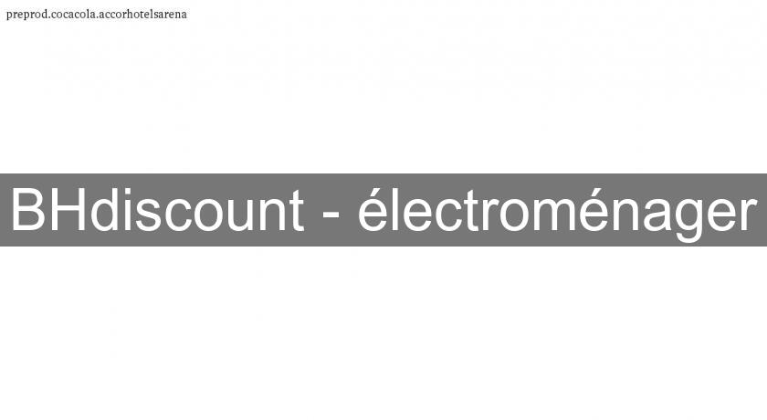 BHdiscount - électroménager BHdiscount - électroménager