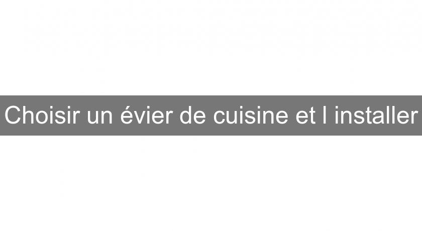 Choisir un évier de cuisine et l'installer Choisir un évier de cuisine et l'installer