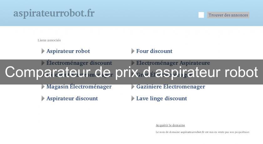 Comparateur de prix d'aspirateur robot Comparateur de prix d'aspirateur robot