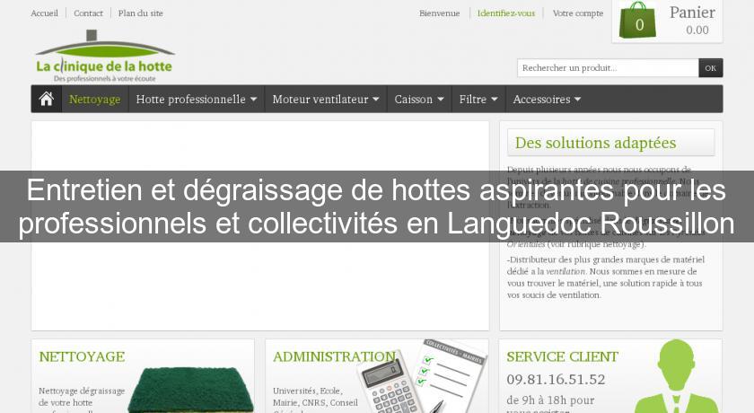 Entretien et dégraissage de hottes aspirantes pour les professionnels et collectivités en Languedoc Roussillon Entretien et dégraissage de hottes aspirantes pour les professionnels et collectivités en Languedoc Roussillon