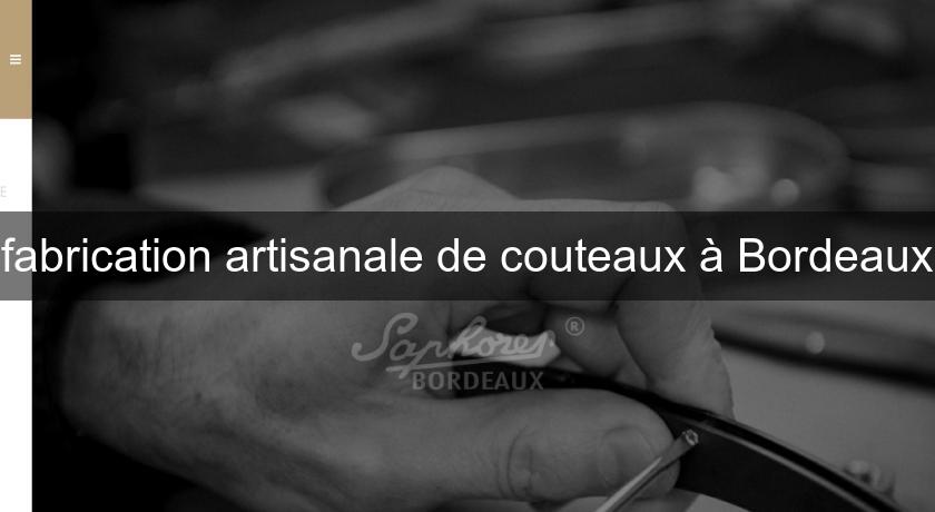 fabrication artisanale de couteaux à Bordeaux fabrication artisanale de couteaux à Bordeaux
