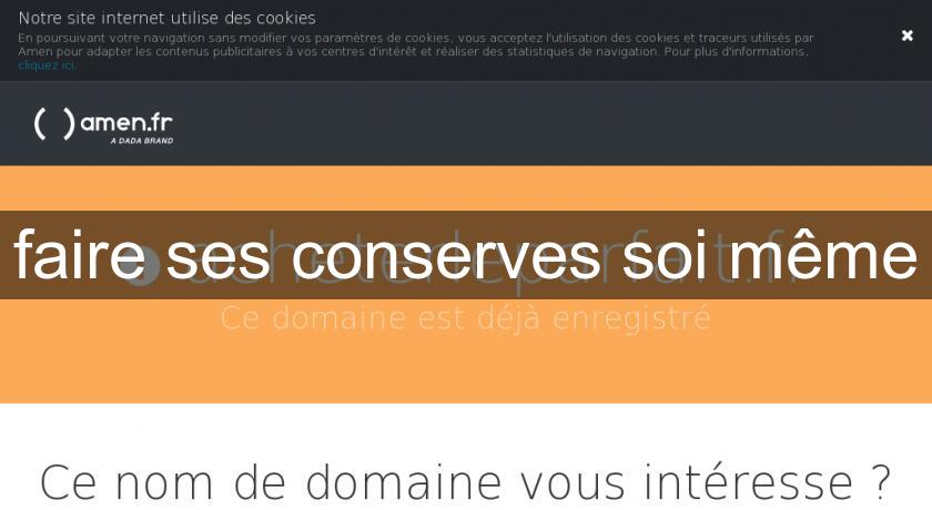 faire ses conserves soi même faire ses conserves soi même