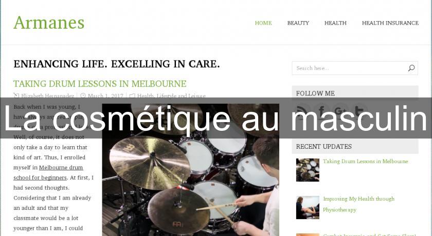 La cosmétique au masculin La cosmétique au masculin