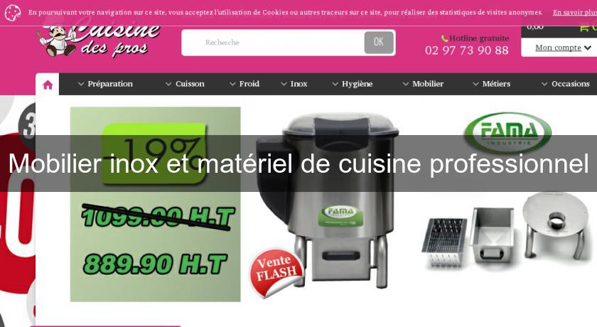 Mobilier inox et matériel de cuisine professionnel Mobilier inox et matériel de cuisine professionnel
