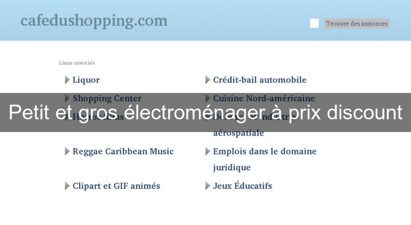 Petit et gros électroménager à prix discount Petit et gros électroménager à prix discount