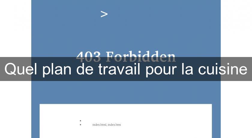 Quel plan de travail pour la cuisine Quel plan de travail pour la cuisine
