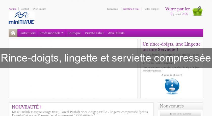 Rince-doigts, lingette et serviette compressée Rince-doigts, lingette et serviette compressée