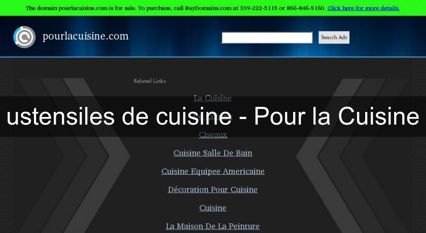 ustensiles de cuisine - Pour la Cuisine ustensiles de cuisine - Pour la Cuisine