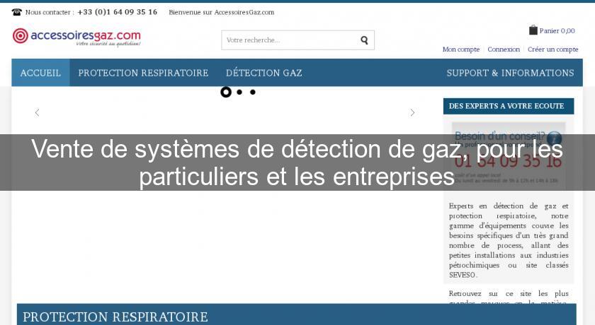 Vente de systèmes de détection de gaz, pour les particuliers et les entreprises Vente de systèmes de détection de gaz, pour les particuliers et les entreprises
