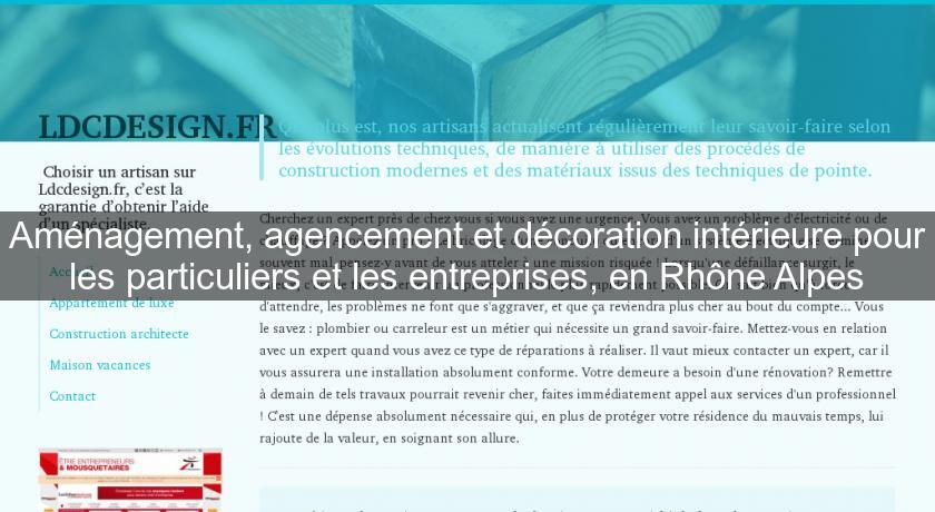 Aménagement, agencement et décoration intérieure pour les particuliers et les entreprises, en Rhône Alpes Aménagement, agencement et décoration intérieure pour les particuliers et les entreprises, en Rhône Alpes