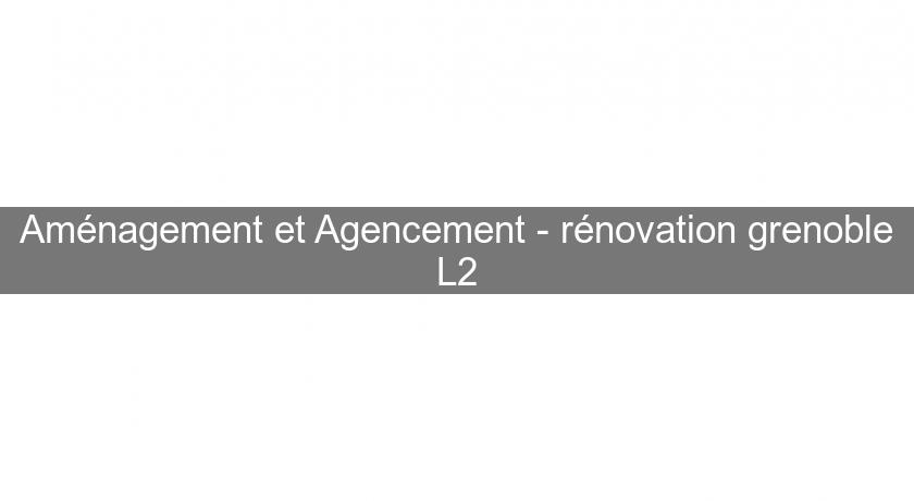 Aménagement et Agencement - rénovation grenoble L2 Aménagement et Agencement - rénovation grenoble L2