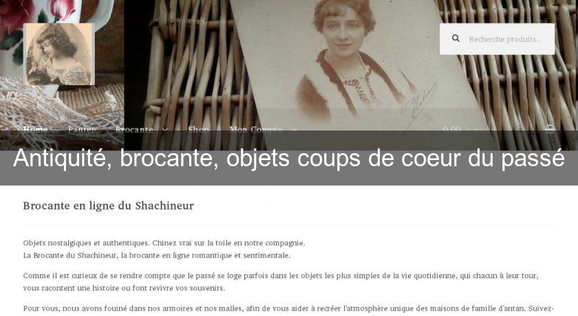 Antiquité, brocante, objets coups de coeur du passé Antiquité, brocante, objets coups de coeur du passé