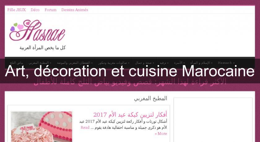 Art, décoration et cuisine Marocaine Art, décoration et cuisine Marocaine