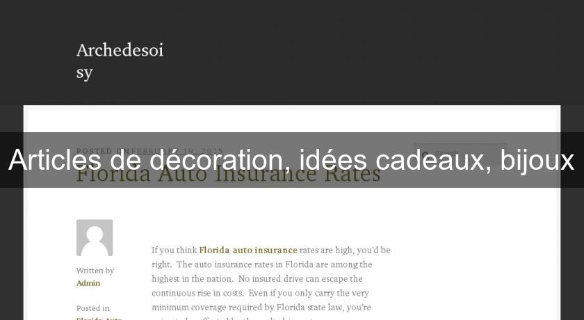 Articles de décoration, idées cadeaux, bijoux Articles de décoration, idées cadeaux, bijoux