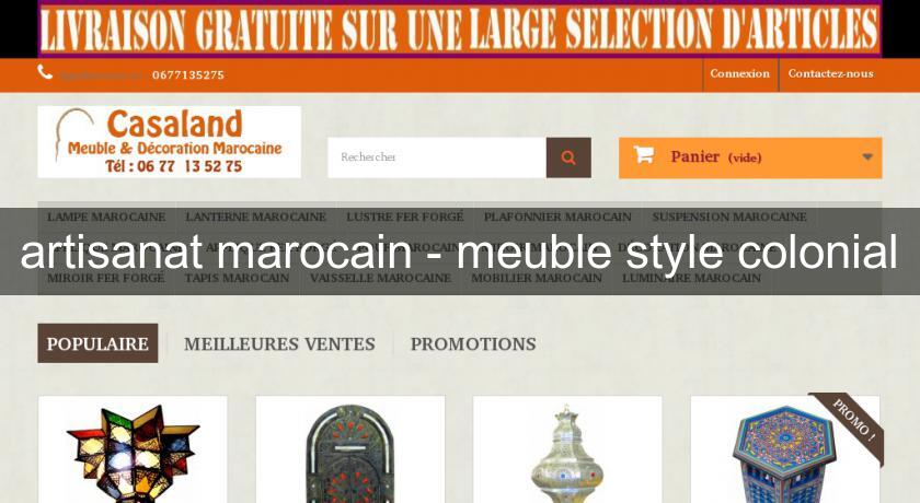 artisanat marocain - meuble style colonial artisanat marocain - meuble style colonial