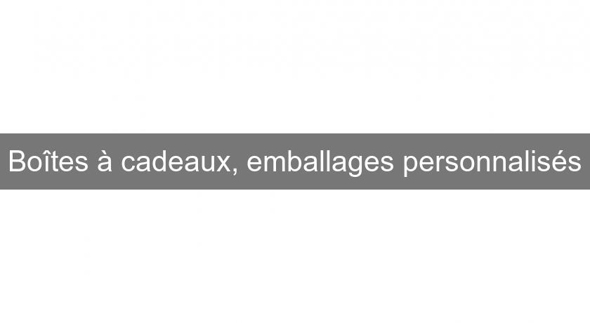 Boîtes à cadeaux, emballages personnalisés Boîtes à cadeaux, emballages personnalisés