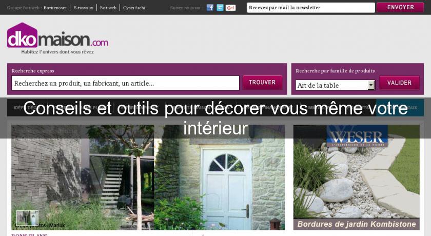 Conseils et outils pour décorer vous même votre intérieur Conseils et outils pour décorer vous même votre intérieur