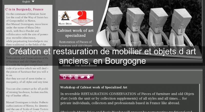 Création et restauration de mobilier et objets d'art anciens, en Bourgogne Création et restauration de mobilier et objets d'art anciens, en Bourgogne