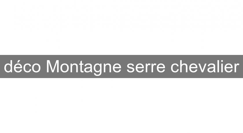 déco Montagne serre chevalier déco Montagne serre chevalier