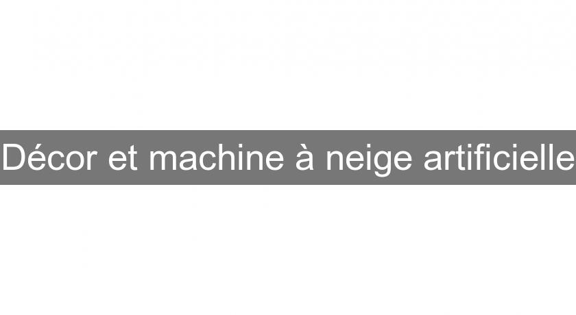 Décor et machine à neige artificielle Décor et machine à neige artificielle