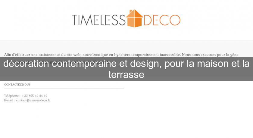décoration contemporaine et design, pour la maison et la terrasse décoration contemporaine et design, pour la maison et la terrasse