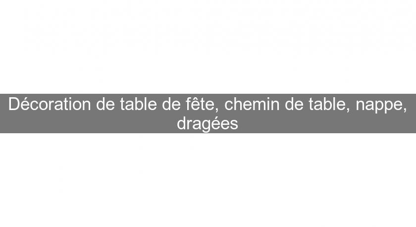Décoration de table de fête, chemin de table, nappe, dragées Décoration de table de fête, chemin de table, nappe, dragées