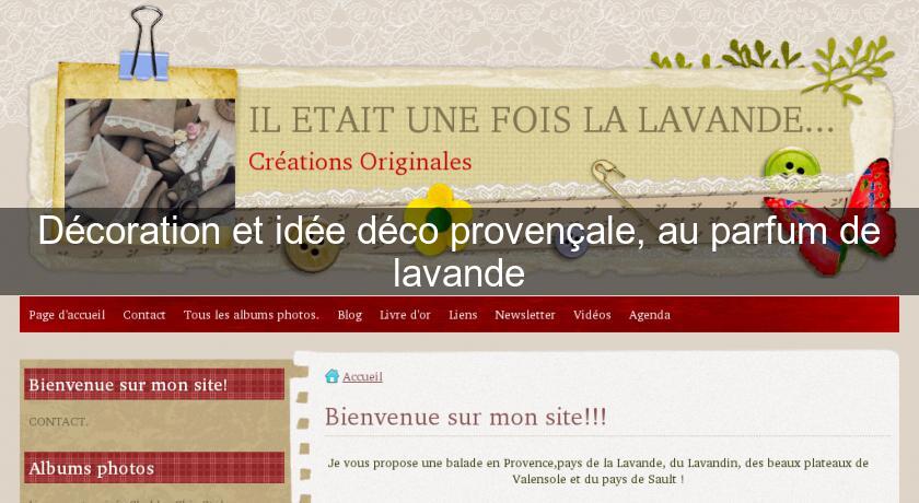 Décoration et idée déco provençale, au parfum de lavande Décoration et idée déco provençale, au parfum de lavande