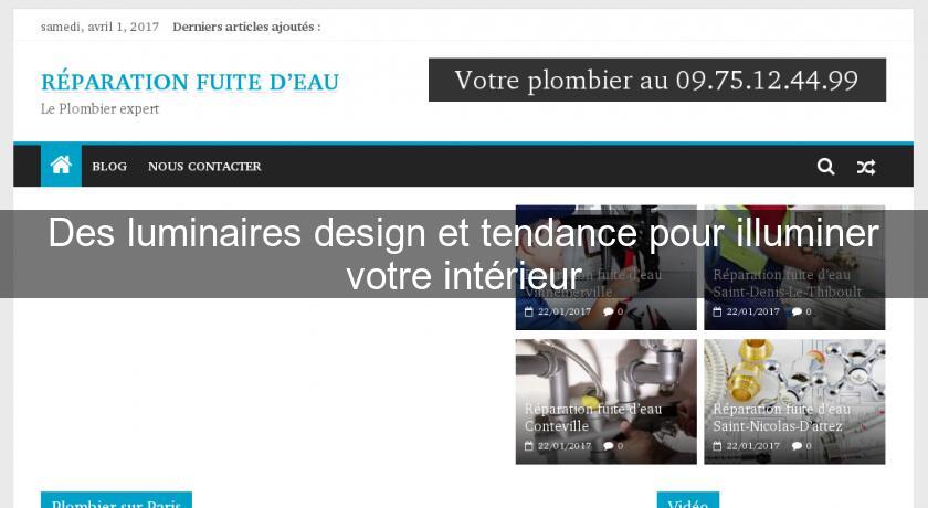 Des luminaires design et tendance pour illuminer votre intérieur Des luminaires design et tendance pour illuminer votre intérieur