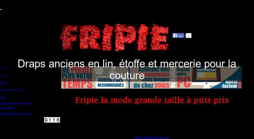Draps anciens en lin, étoffe et mercerie pour la couture Draps anciens en lin, étoffe et mercerie pour la couture