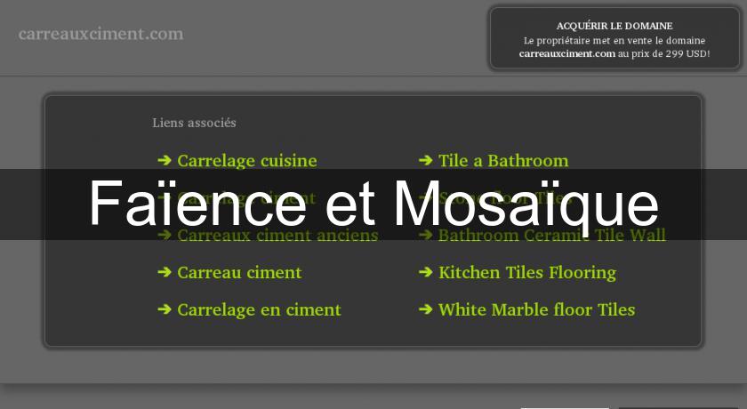 Faïence et Mosaïque Faïence et Mosaïque