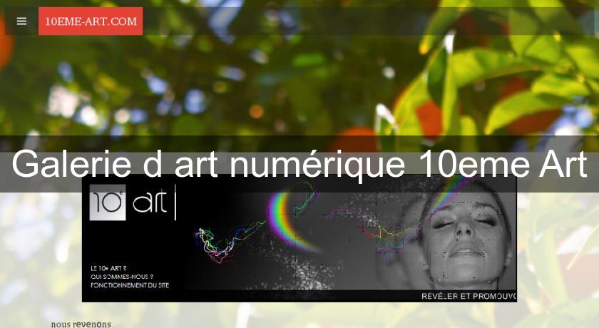 Galerie d'art numérique 10eme Art Galerie d'art numérique 10eme Art