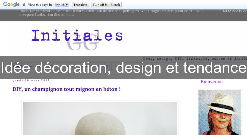 Idée décoration, design et tendance Idée décoration, design et tendance