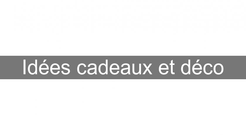 Idées cadeaux et déco Idées cadeaux et déco