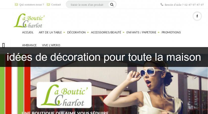 idées de décoration pour toute la maison idées de décoration pour toute la maison