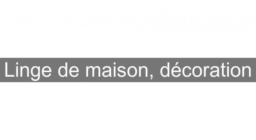 Linge de maison, décoration Linge de maison, décoration